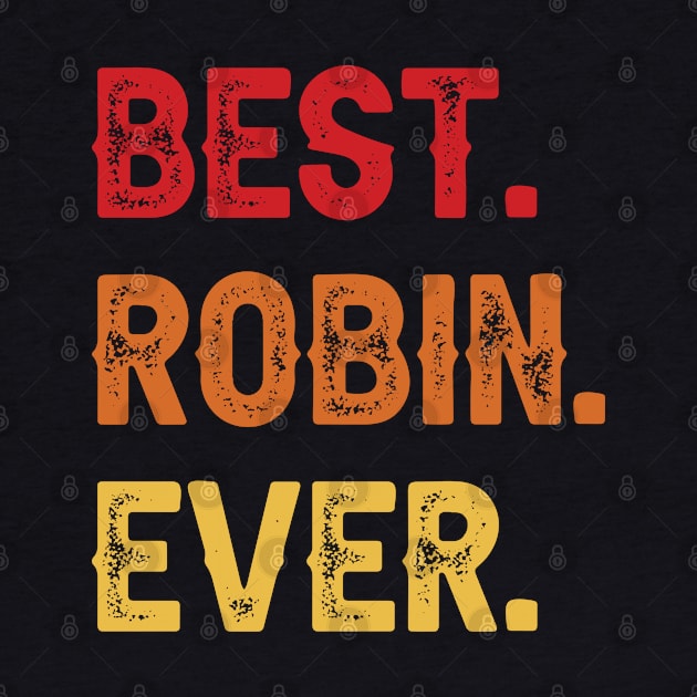 Best ROBIN Ever, ROBIN Second Name, ROBIN Middle Name by confoundca